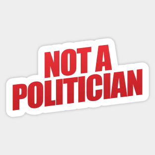 Not A Politician Sticker